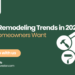 Home Remodeling Trends in 2025 - What Homeowners Want